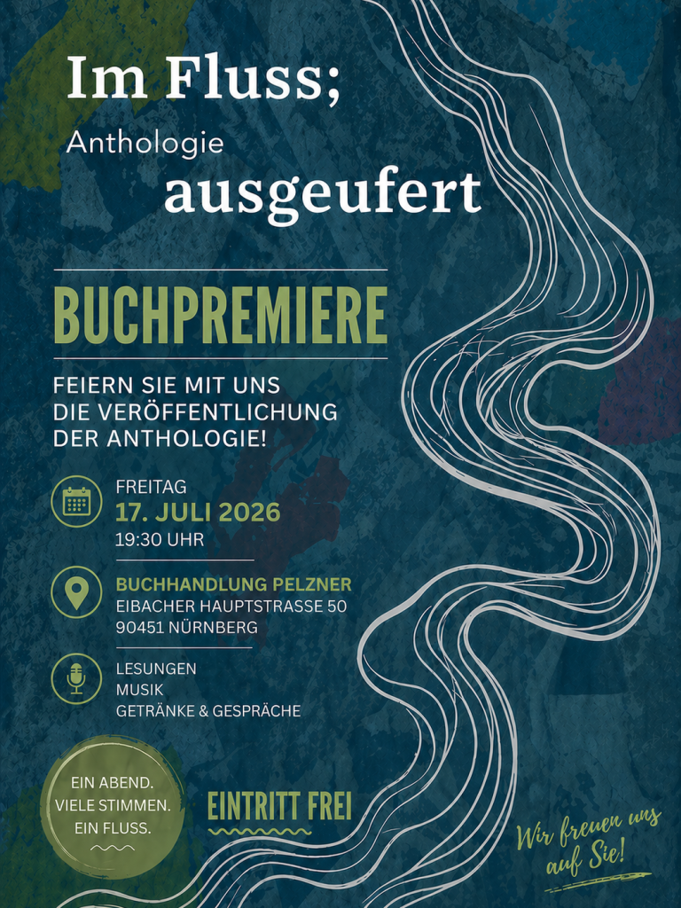 Lesung: Im Fluss; ausgeufert Plakat zur Buchpremiere der Anthologie "Im Fluss; ausgeufert" am 17. Juli 2026